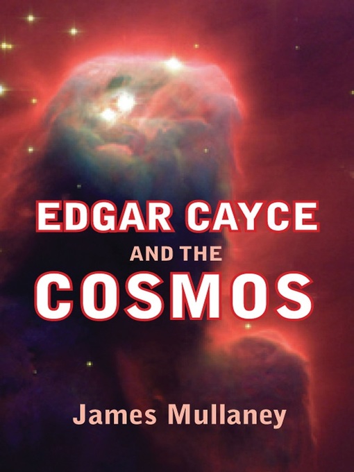 Title details for Edgar Cayce and the Cosmos by James Mullaney - Available